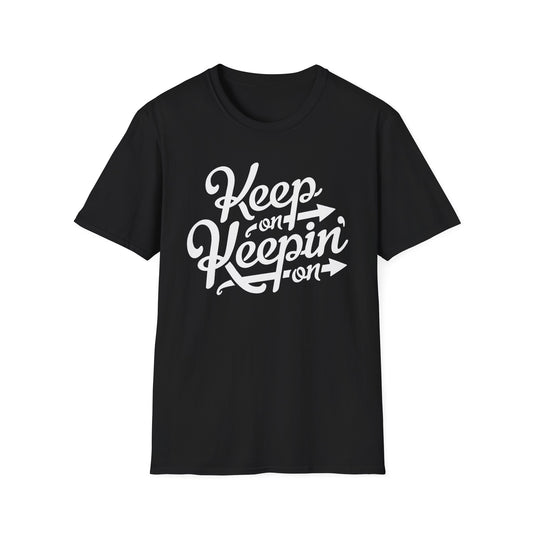 Keep On Keeping On T Shirt