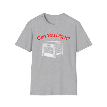 Can You Dig It T Shirt