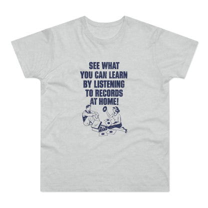 Light grey t-shirt with navy graphic: "See what you can learn by listening to records at home!"