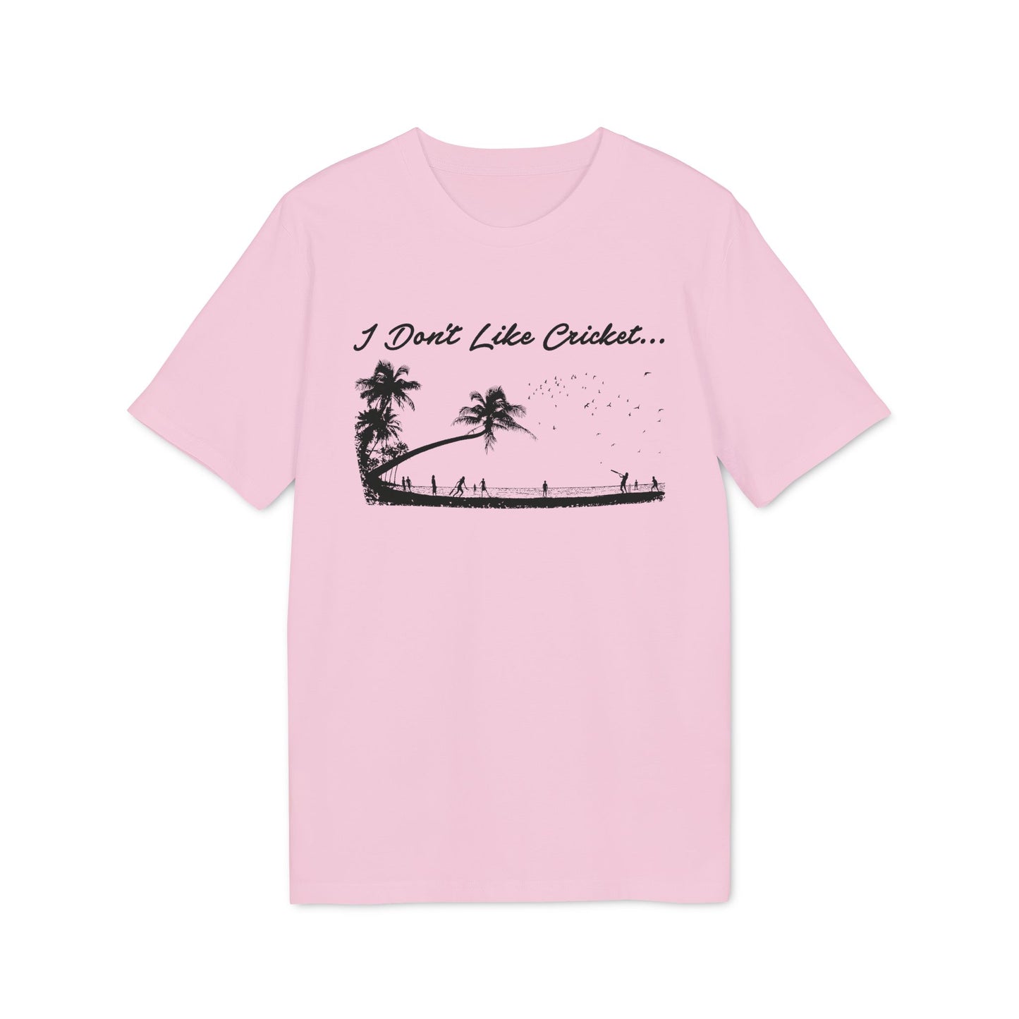 Pink t-shirt with black text "I Don't Like Cricket..." and beach scene.