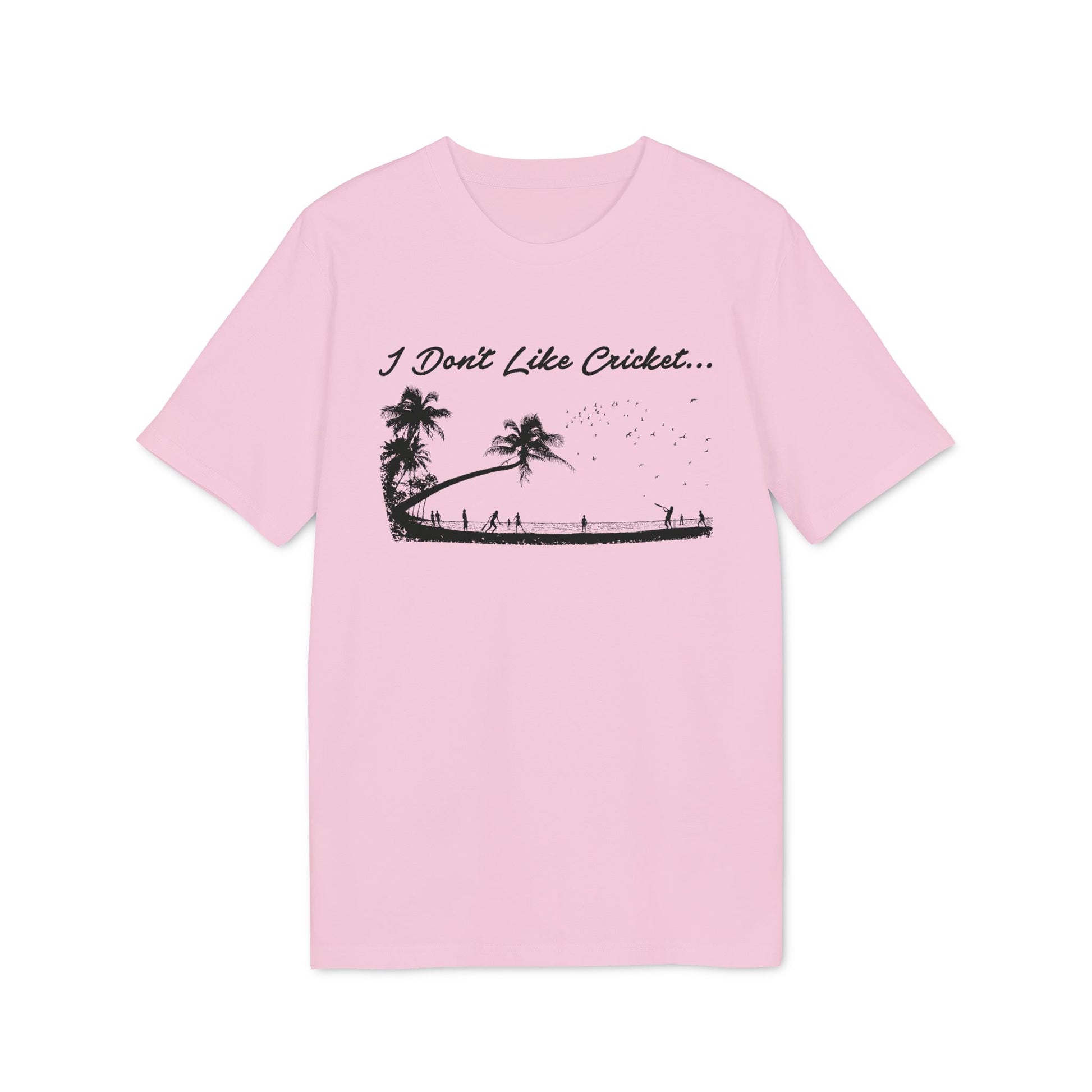 Pink t-shirt with black text "I Don't Like Cricket..." and beach scene.