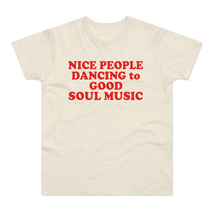 Cream t-shirt with red text reading "NICE PEOPLE DANCING to GOOD SOUL MUSIC".