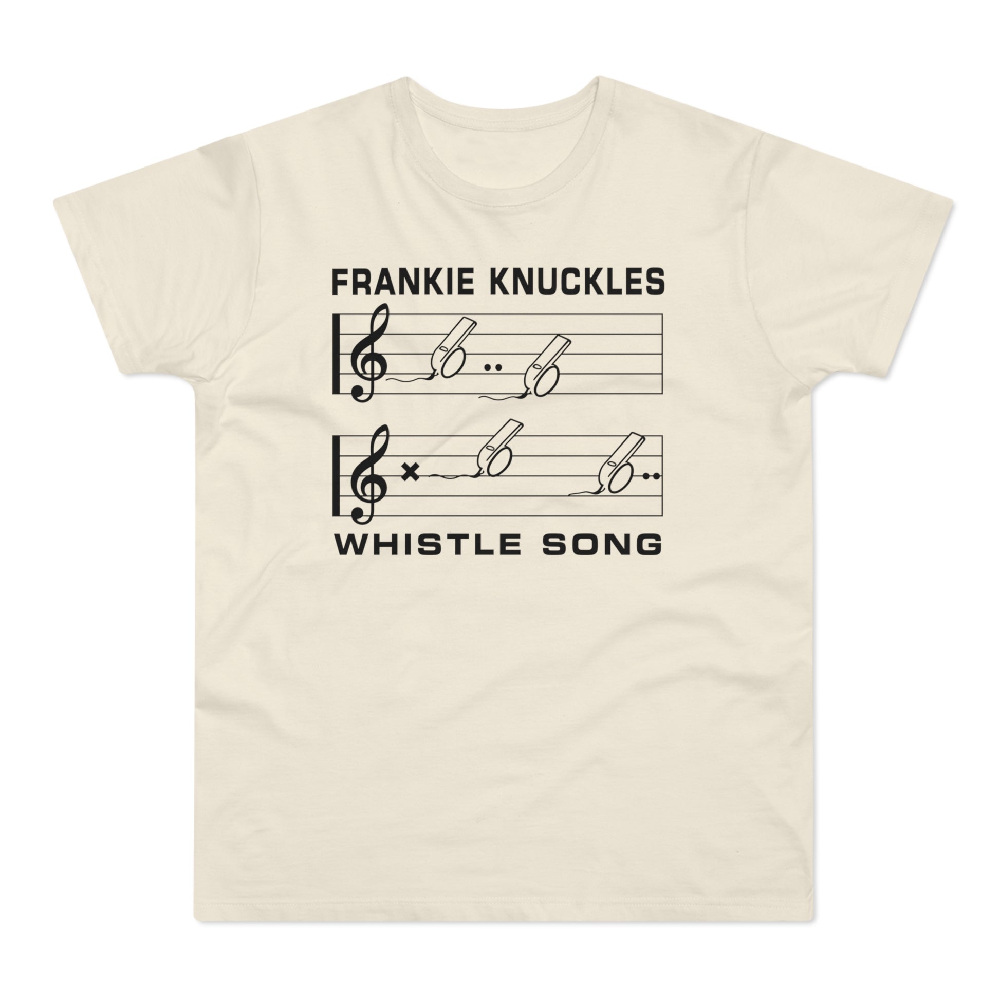 Frankie Knuckles Whistle Song music staff with whistles and notes on cream t-shirt.