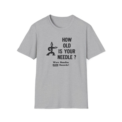 Grey t-shirt with graphic text: HOW OLD IS YOUR NEEDLE? Worn Needles RUIN Records!