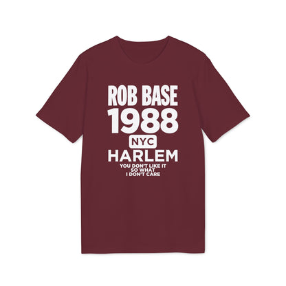 Maroon t-shirt with white text: Rob Base 1988 NYC Harlem You Don't Like It So What I Don't Care.