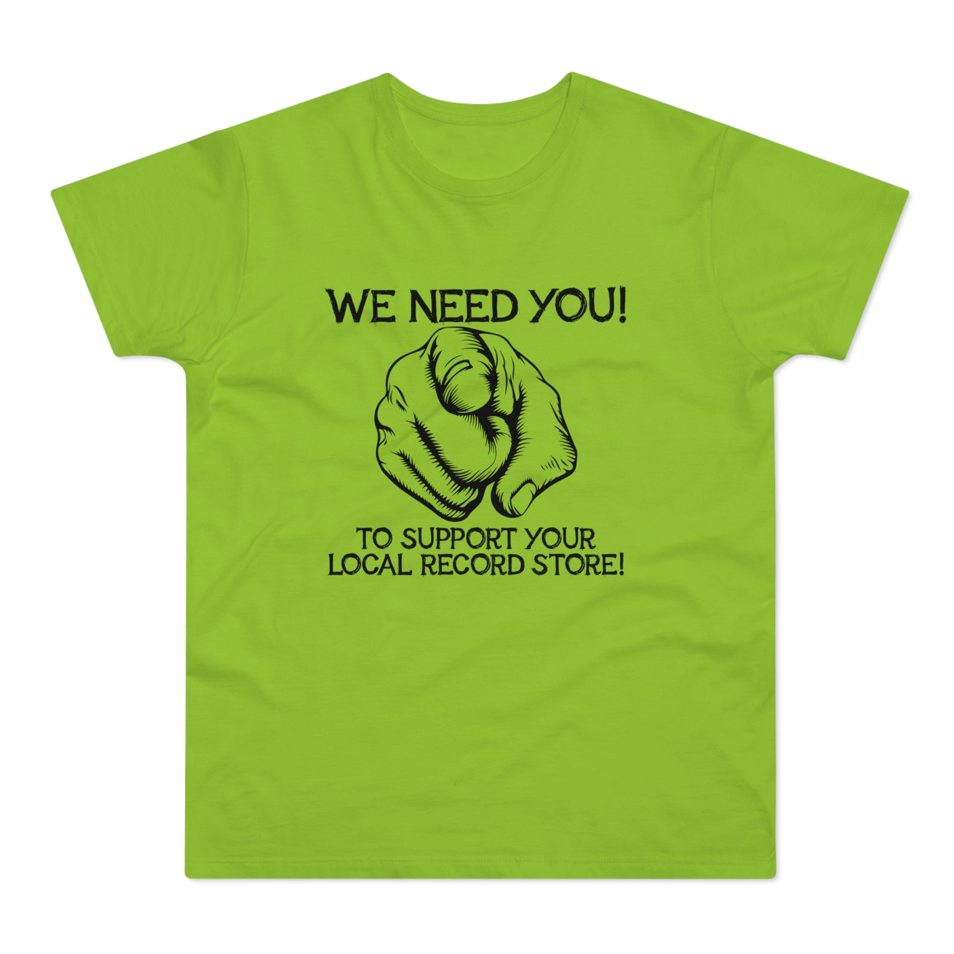 Green t-shirt with a black graphic of a pointing finger and text: "WE NEED YOU! TO SUPPORT YOUR LOCAL RECORD STORE!"
