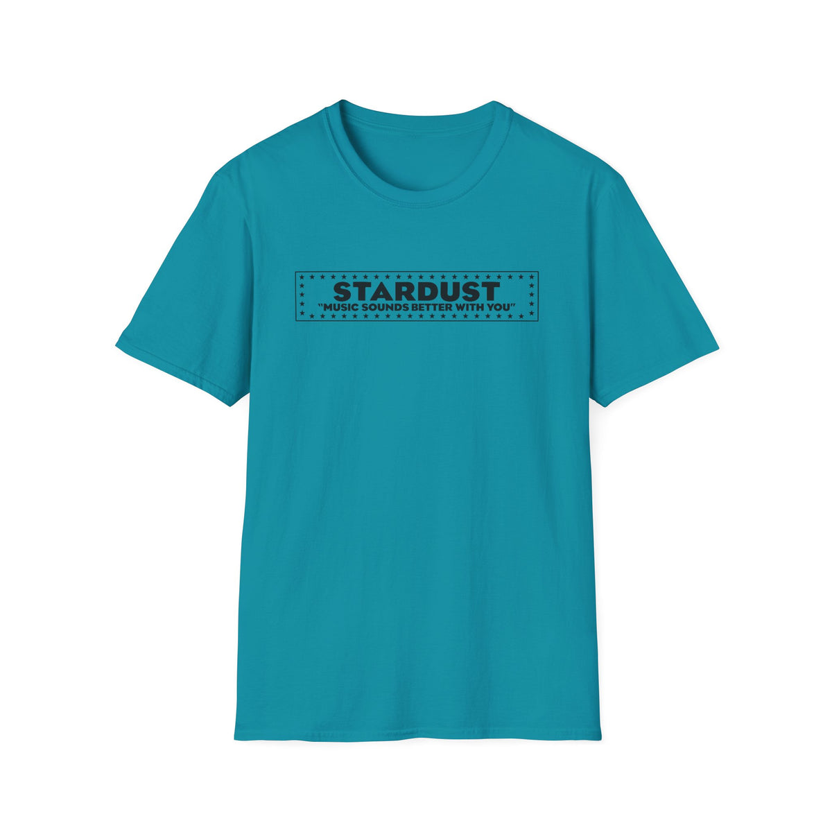 Turquoise t-shirt with black "STARDUST MUSIC SOUNDS BETTER WITH YOU" text design.