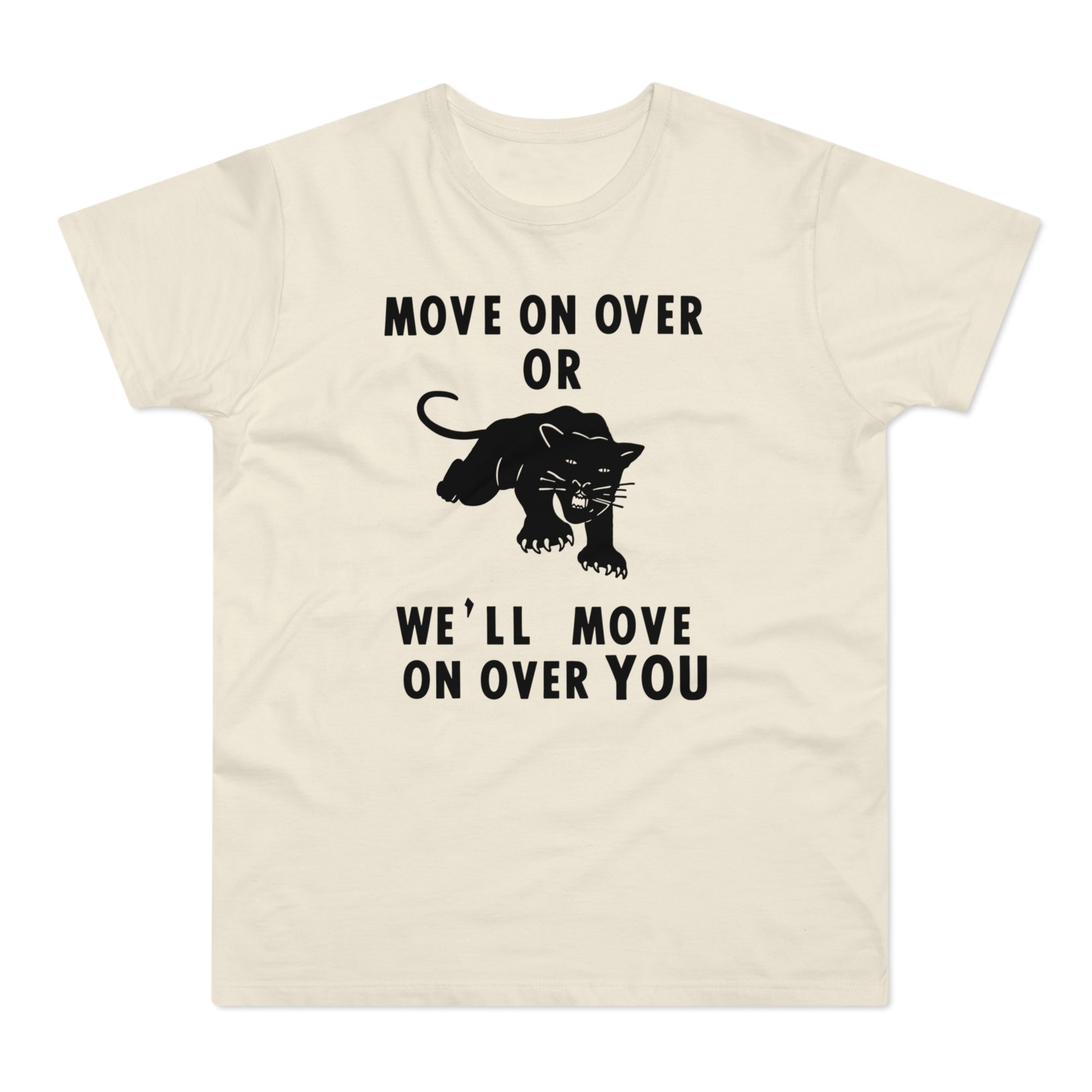 Cream t-shirt with black panther graphic and text: "MOVE ON OVER OR WE'LL MOVE ON OVER YOU".