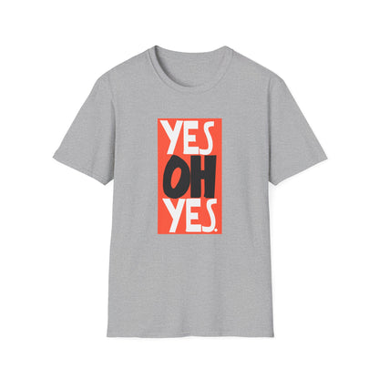 Yes Oh Yes T Shirt
