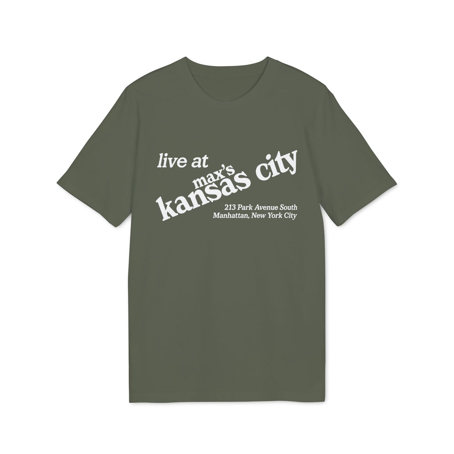 Olive green t-shirt with white text reading "live at max's kansas city 213 Park Avenue South Manhattan, New York City".