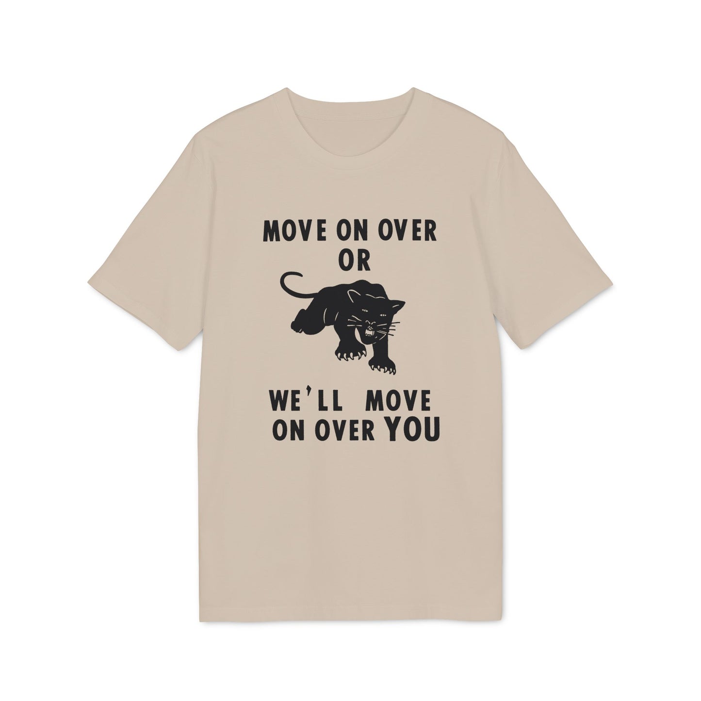 T-shirt with black text "MOVE ON OVER OR WE'LL MOVE ON OVER YOU" and a panther graphic.