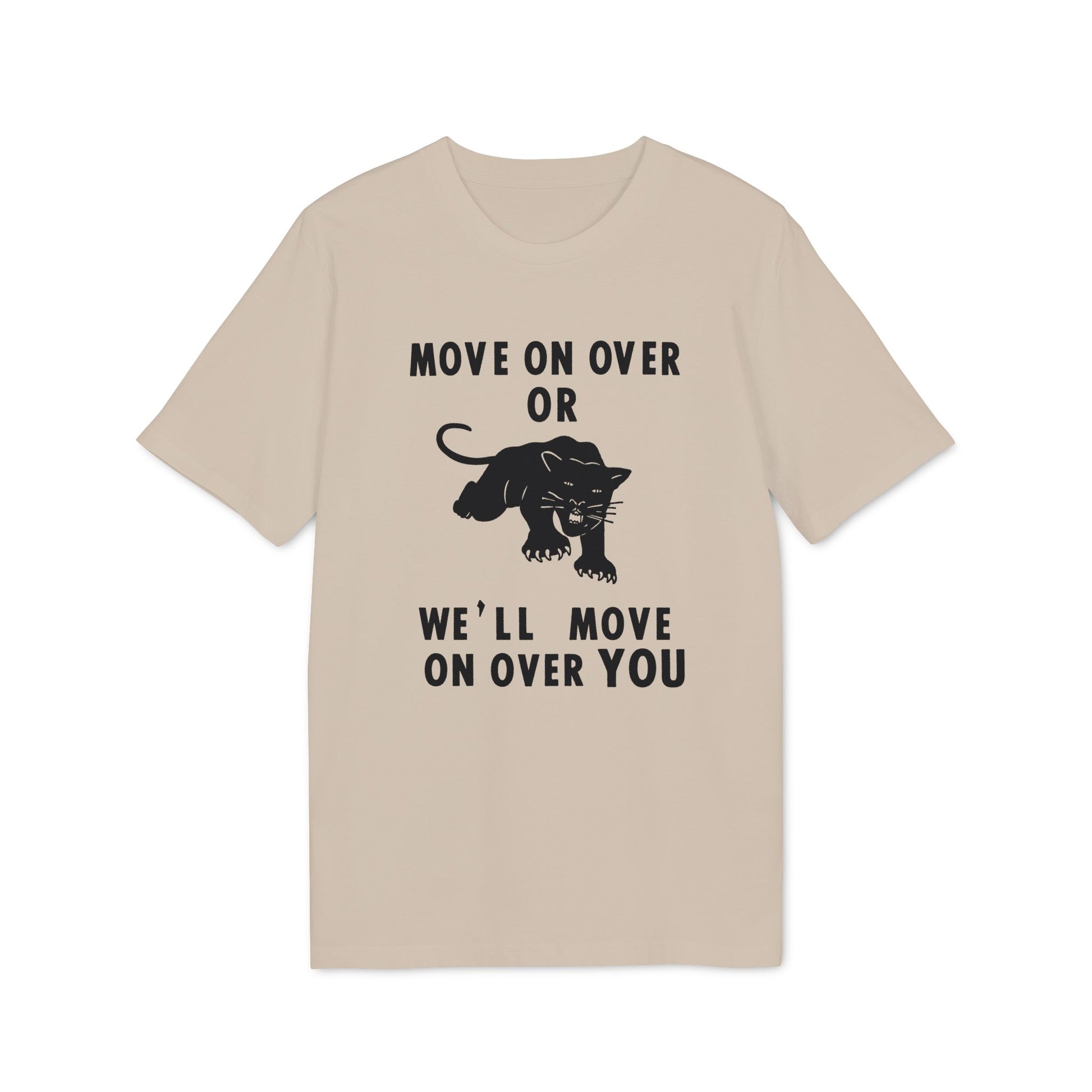 T-shirt with black text "MOVE ON OVER OR WE'LL MOVE ON OVER YOU" and a panther graphic.