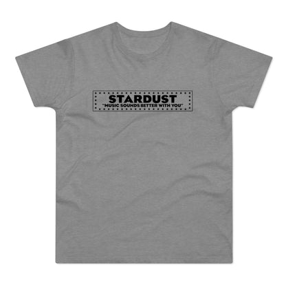Grey t-shirt with black text "STARDUST MUSIC SOUNDS BETTER WITH YOU" inside a star border.