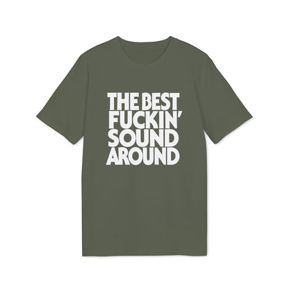 Green t-shirt with white text that reads "THE BEST FUCKIN' SOUND AROUND".