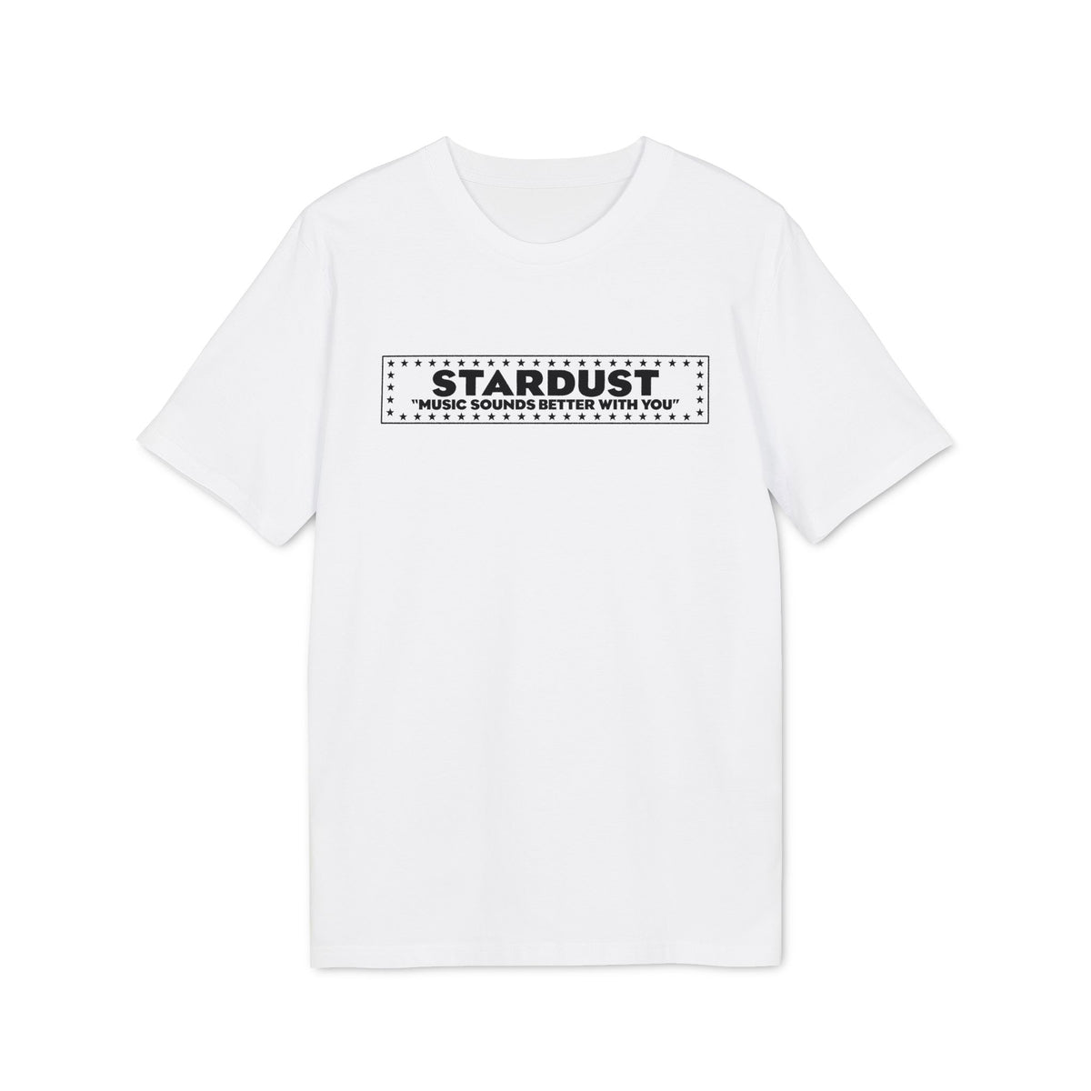 White t-shirt with black text "STARDUST" and "MUSIC SOUNDS BETTER WITH YOU".