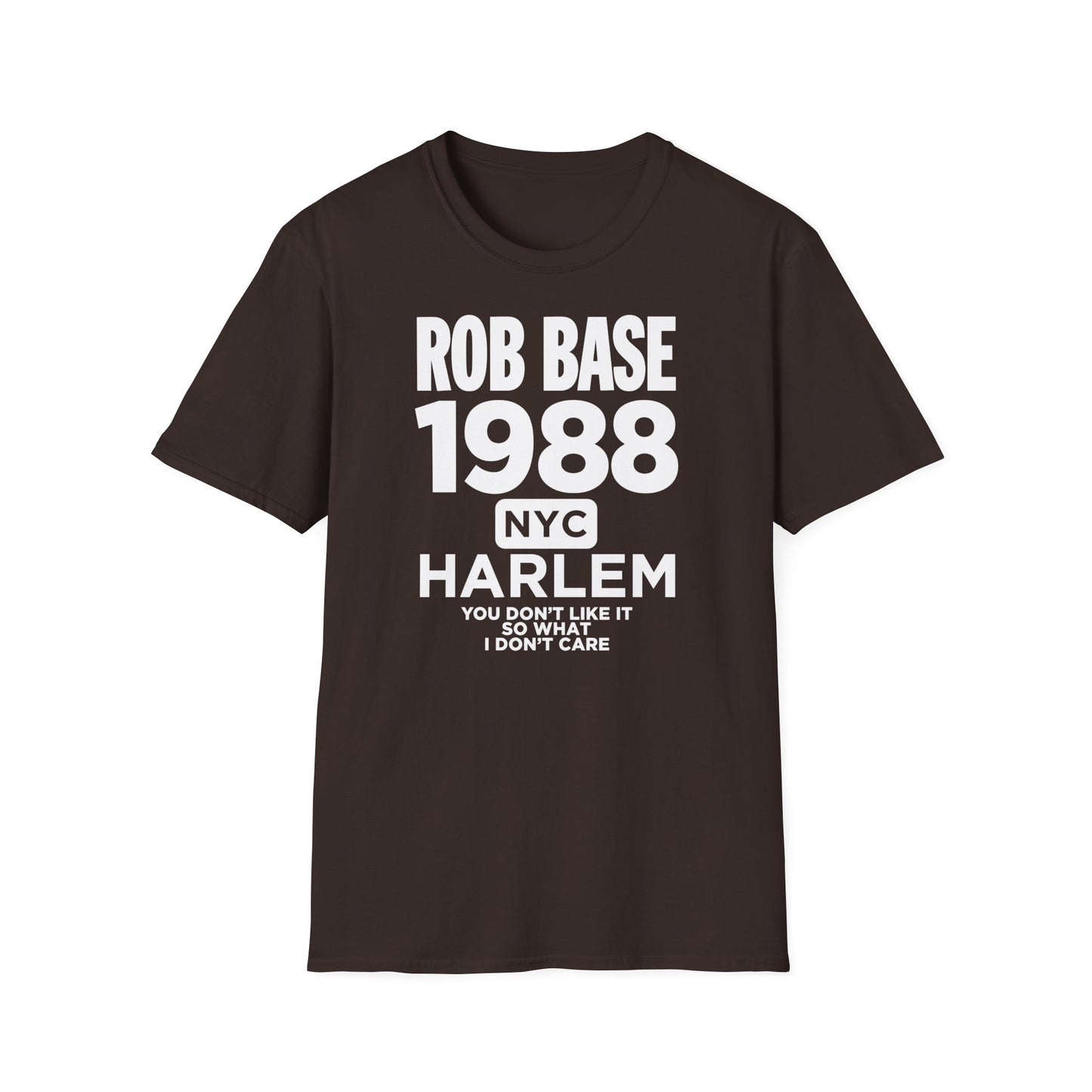 Brown t-shirt with "Rob Base 1988 NYC Harlem You Don't Like It So What I Don't Care" text.