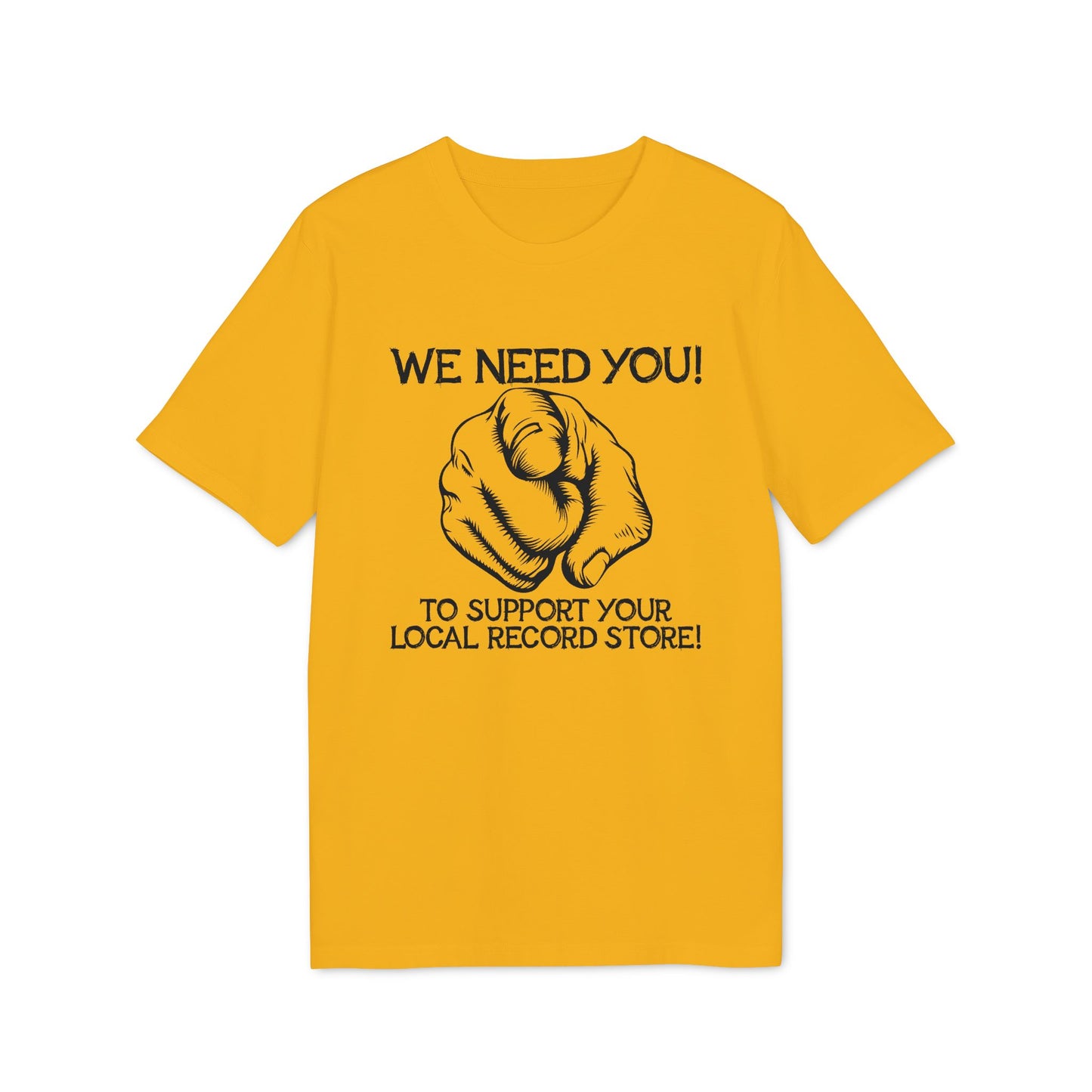 Yellow t-shirt with black text "WE NEED YOU! TO SUPPORT YOUR LOCAL RECORD STORE!" and pointing finger graphic.