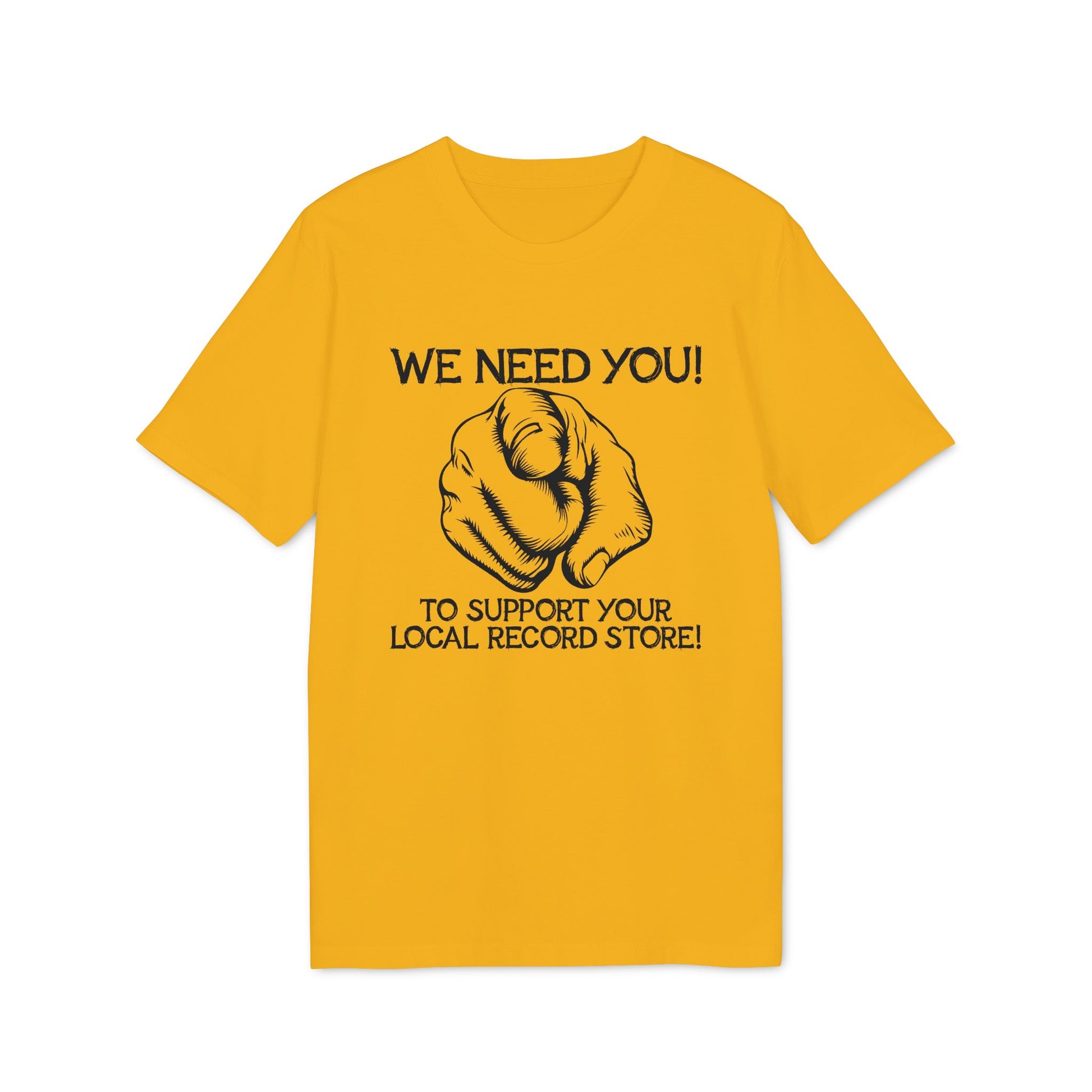 Yellow t-shirt with black text "WE NEED YOU! TO SUPPORT YOUR LOCAL RECORD STORE!" and pointing finger graphic.
