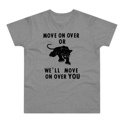 Grey t-shirt with black text: "MOVE ON OVER OR WE'LL MOVE ON OVER YOU" and silhouette of a black panther.