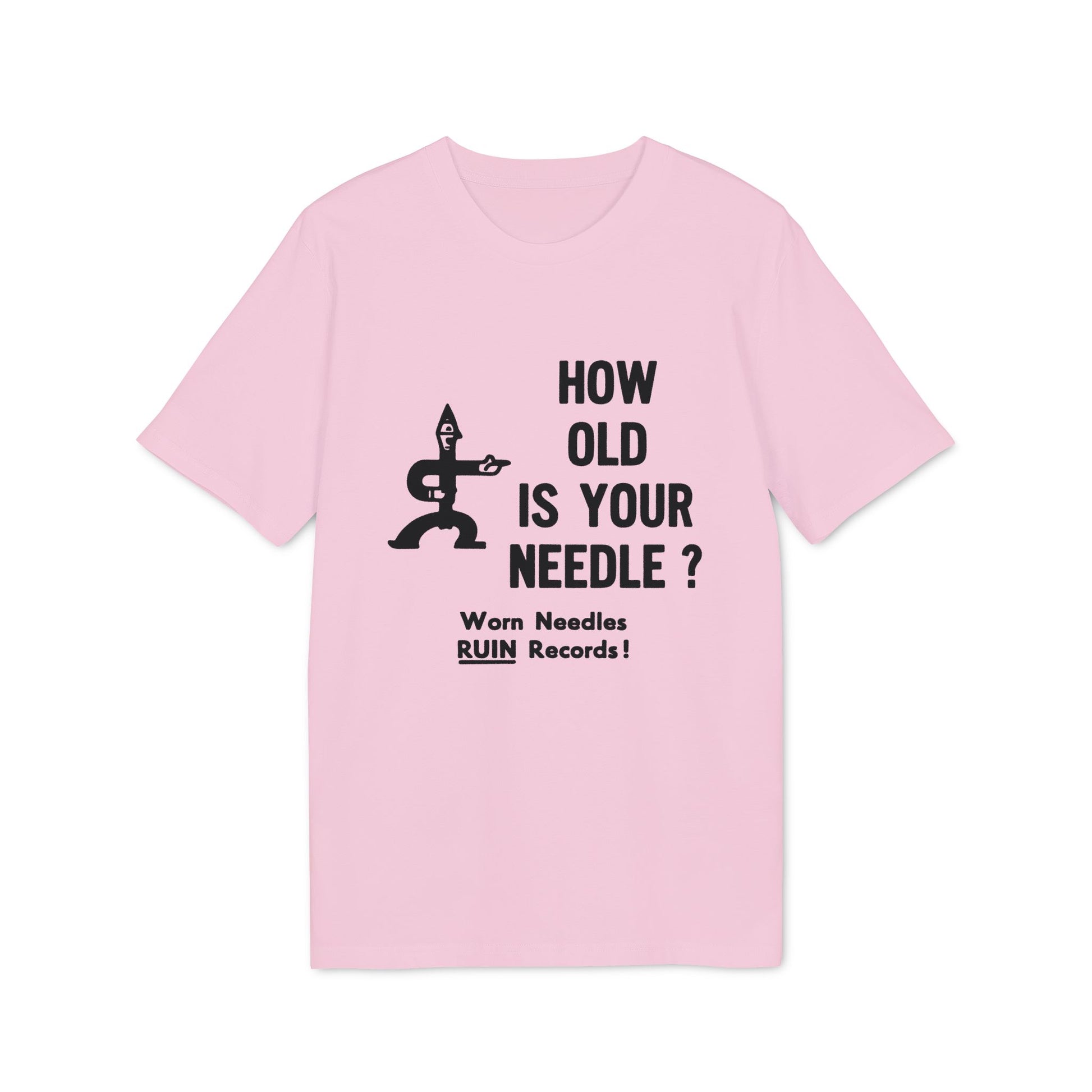 Pink t-shirt with black graphic asking "HOW OLD IS YOUR NEEDLE?".