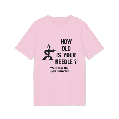 Pink t-shirt with black graphic asking "HOW OLD IS YOUR NEEDLE?".