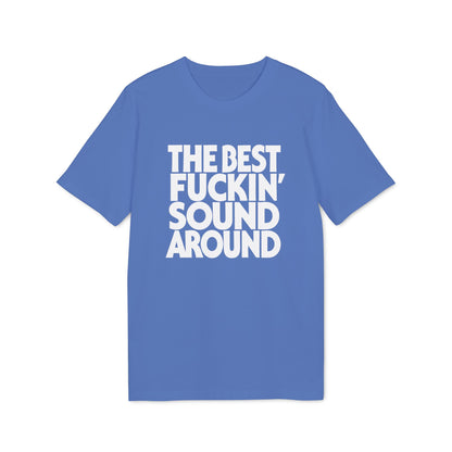 Blue t-shirt with white text "THE BEST FUCKIN' SOUND AROUND"