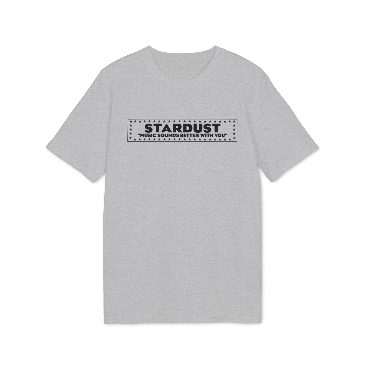 Gray t-shirt with "STARDUST" and "MUSIC SOUNDS BETTER WITH YOU" text.