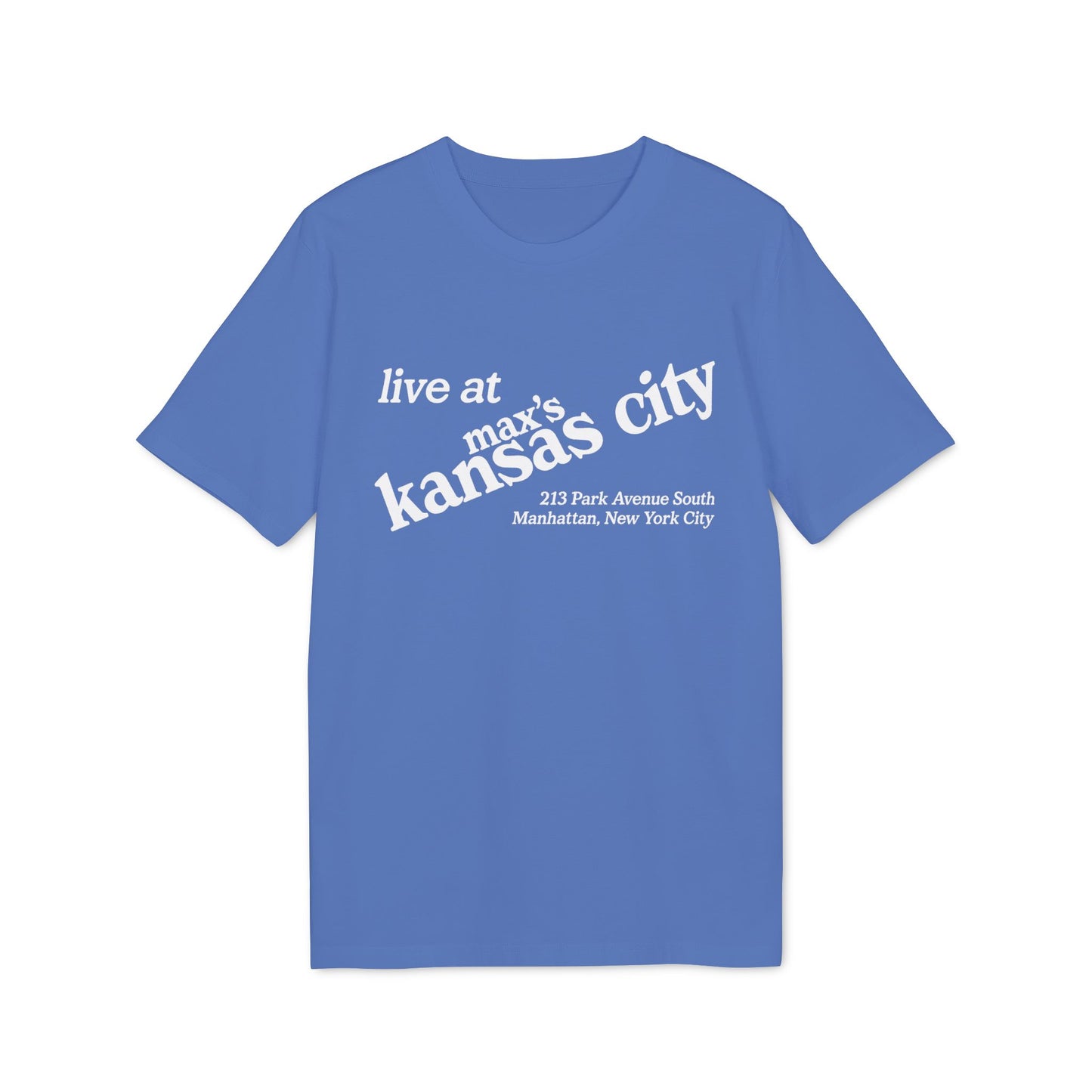 Blue t-shirt with white text: "live at max's kansas city 213 Park Avenue South Manhattan, New York City".