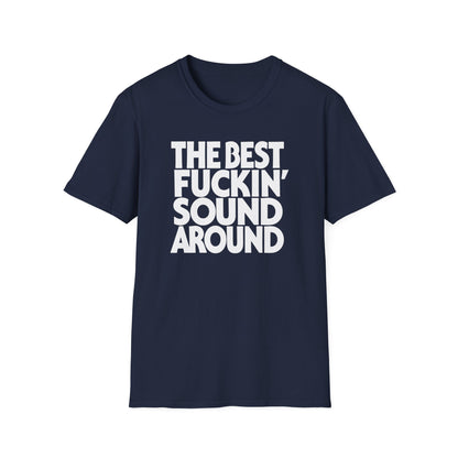 Navy t-shirt with white text: "THE BEST FUCKIN' SOUND AROUND"