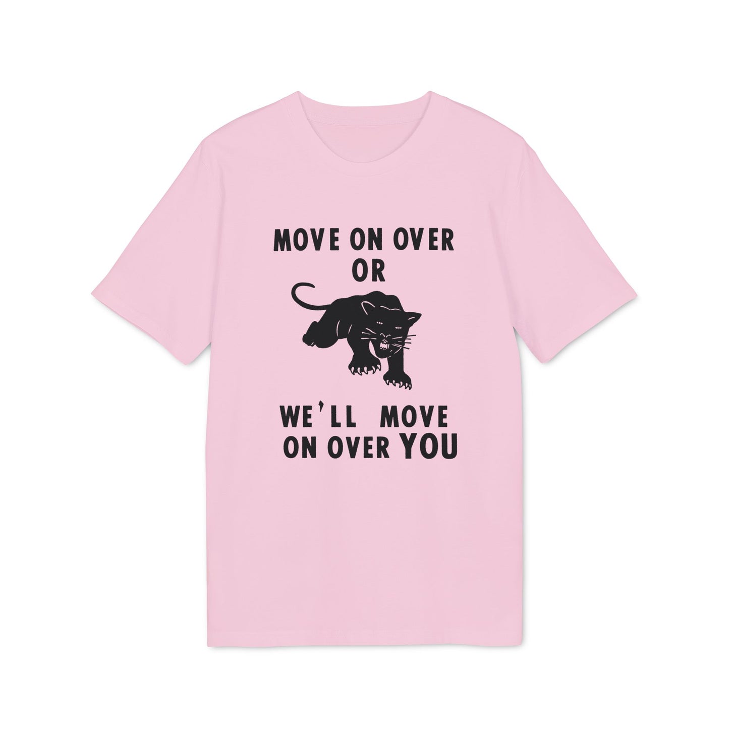 Pink t-shirt with black text and panther graphic reading "MOVE ON OVER OR WE'LL MOVE ON OVER YOU".
