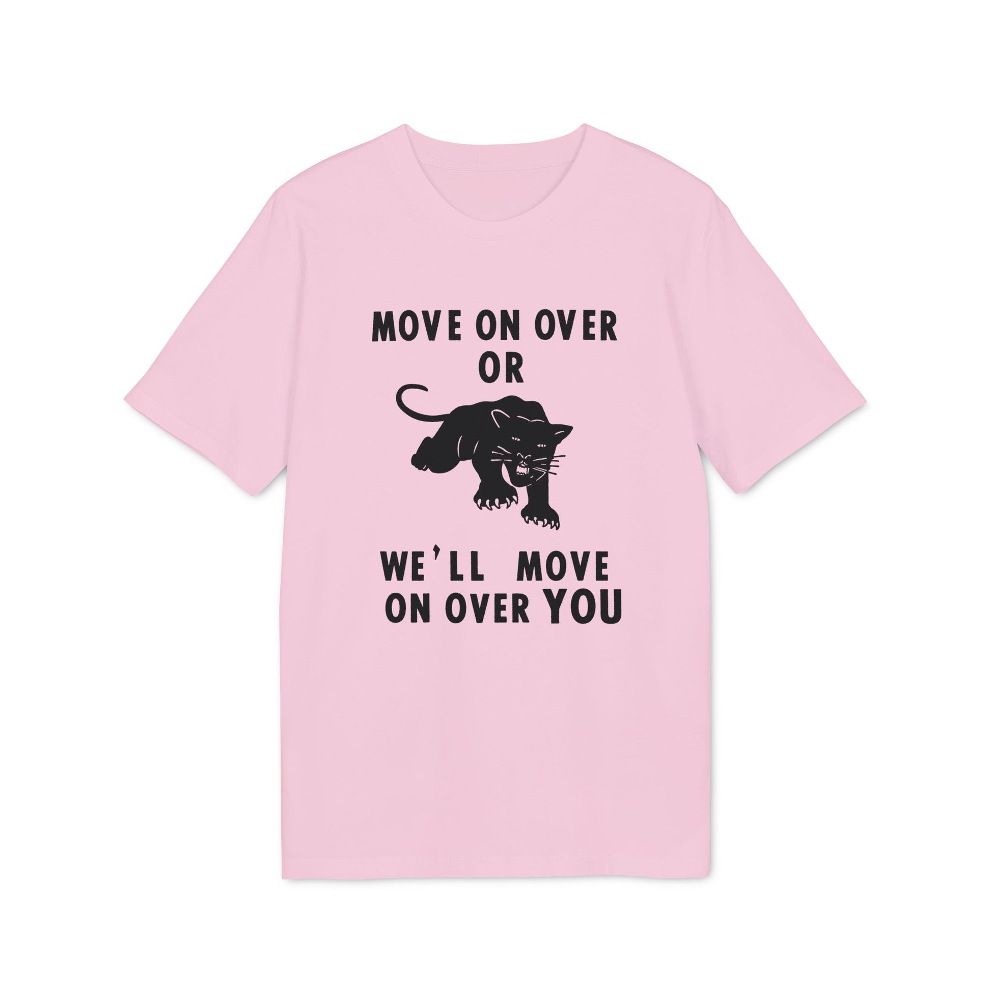 Pink t-shirt with black text and panther graphic reading "MOVE ON OVER OR WE'LL MOVE ON OVER YOU".