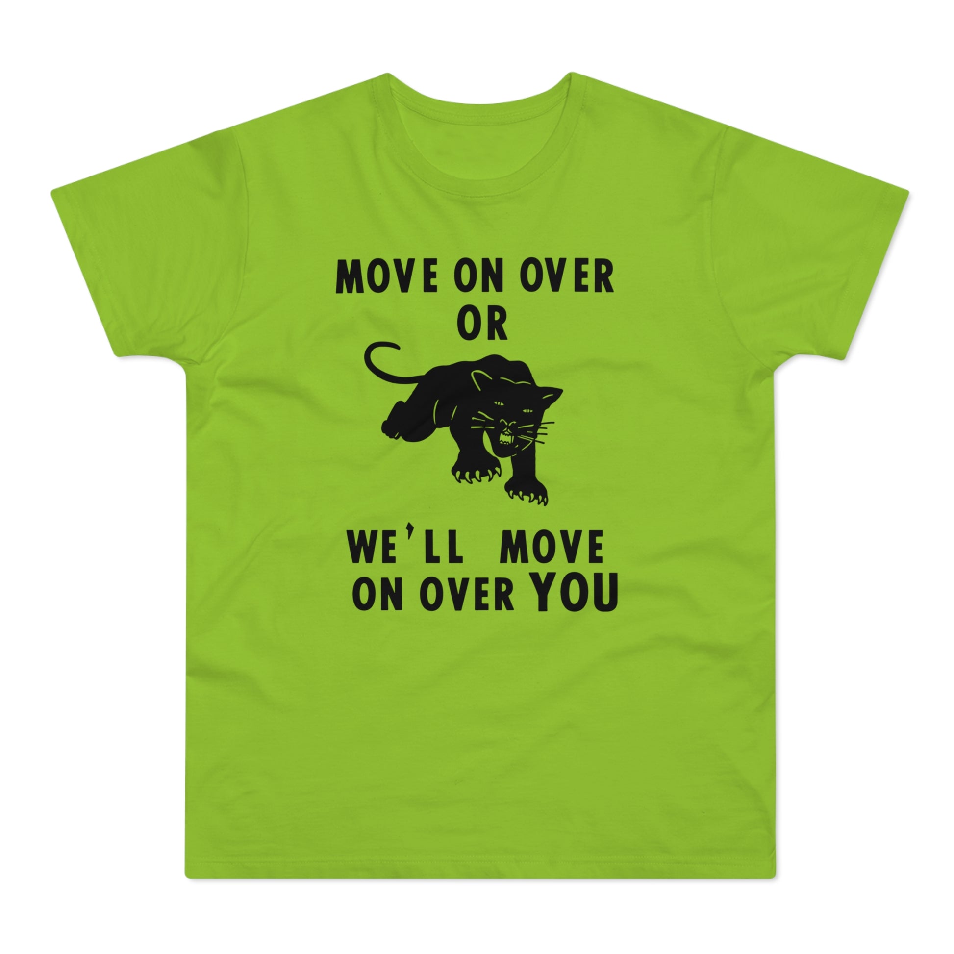 Green t-shirt with black text and panther: "Move on over or we'll move on over you."