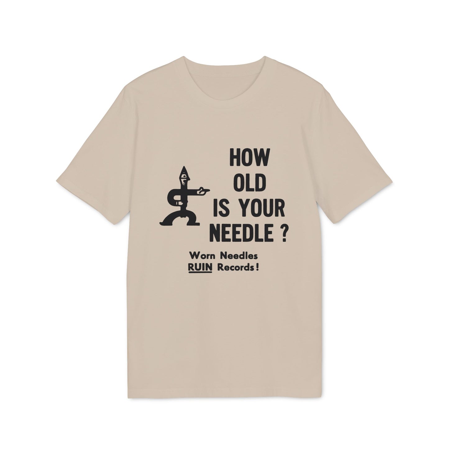 T-shirt with black graphic and text: How old is your needle? Worn needles RUIN records!
