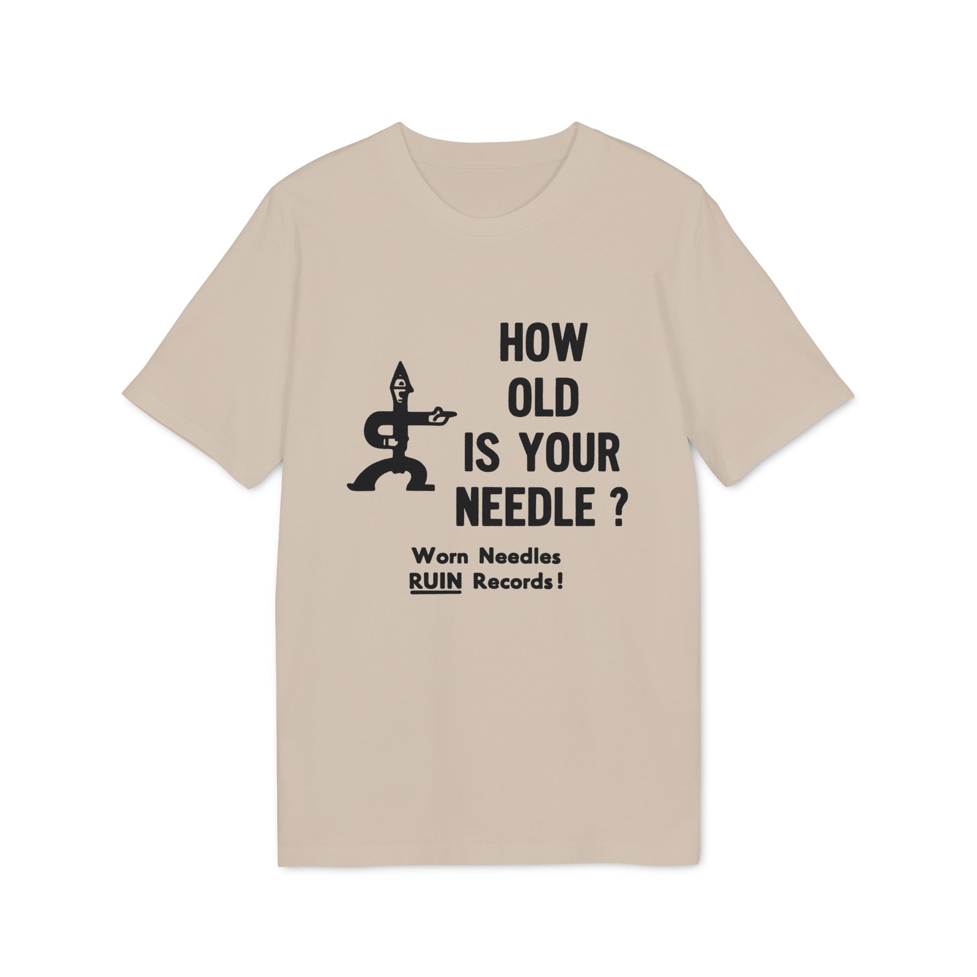 T-shirt with black graphic and text: How old is your needle? Worn needles RUIN records!