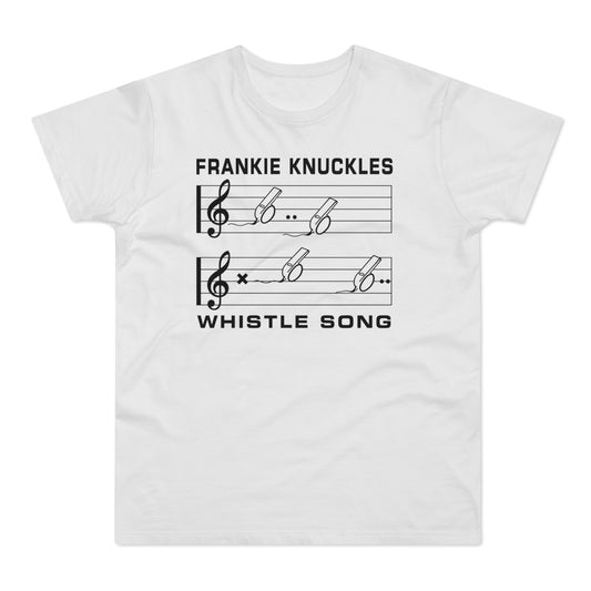 White t-shirt with "FRANKIE KNUCKLES WHISTLE SONG" and musical notation of whistles.