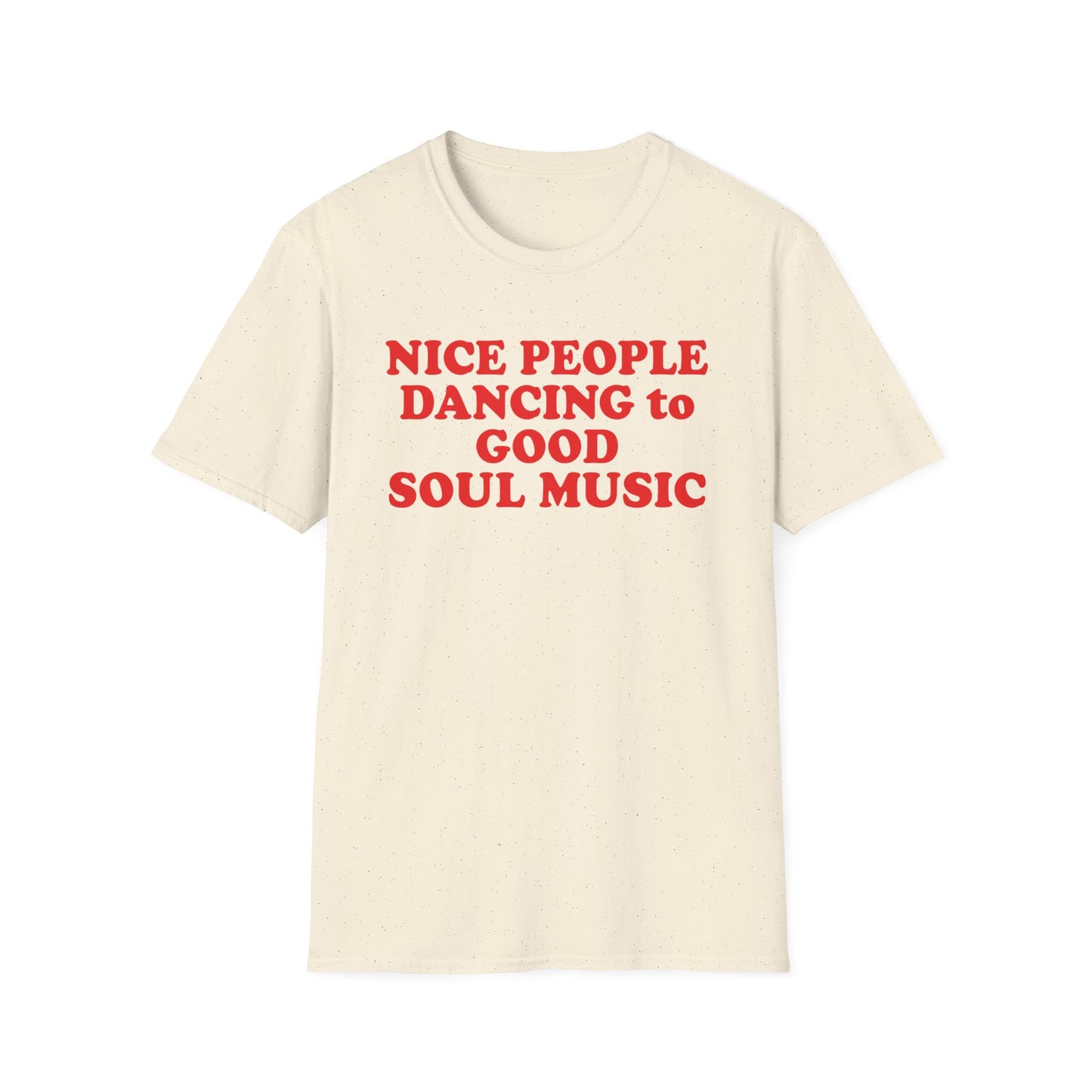 Cream t-shirt with red text "NICE PEOPLE DANCING to GOOD SOUL MUSIC"