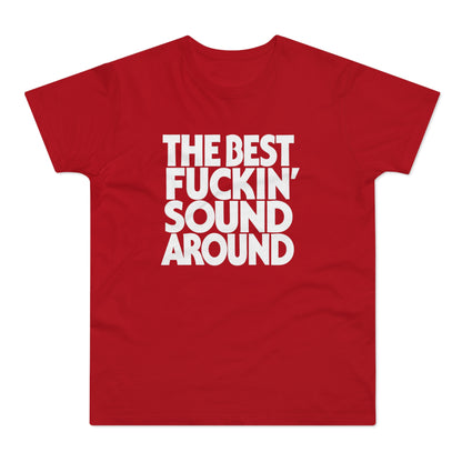 Red t-shirt with white text: The Best Fuckin' Sound Around.
