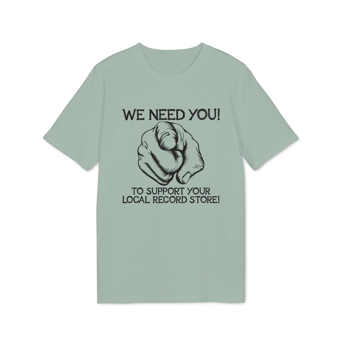 Light green t-shirt with "WE NEED YOU!" and a pointing finger above "TO SUPPORT YOUR LOCAL RECORD STORE!".