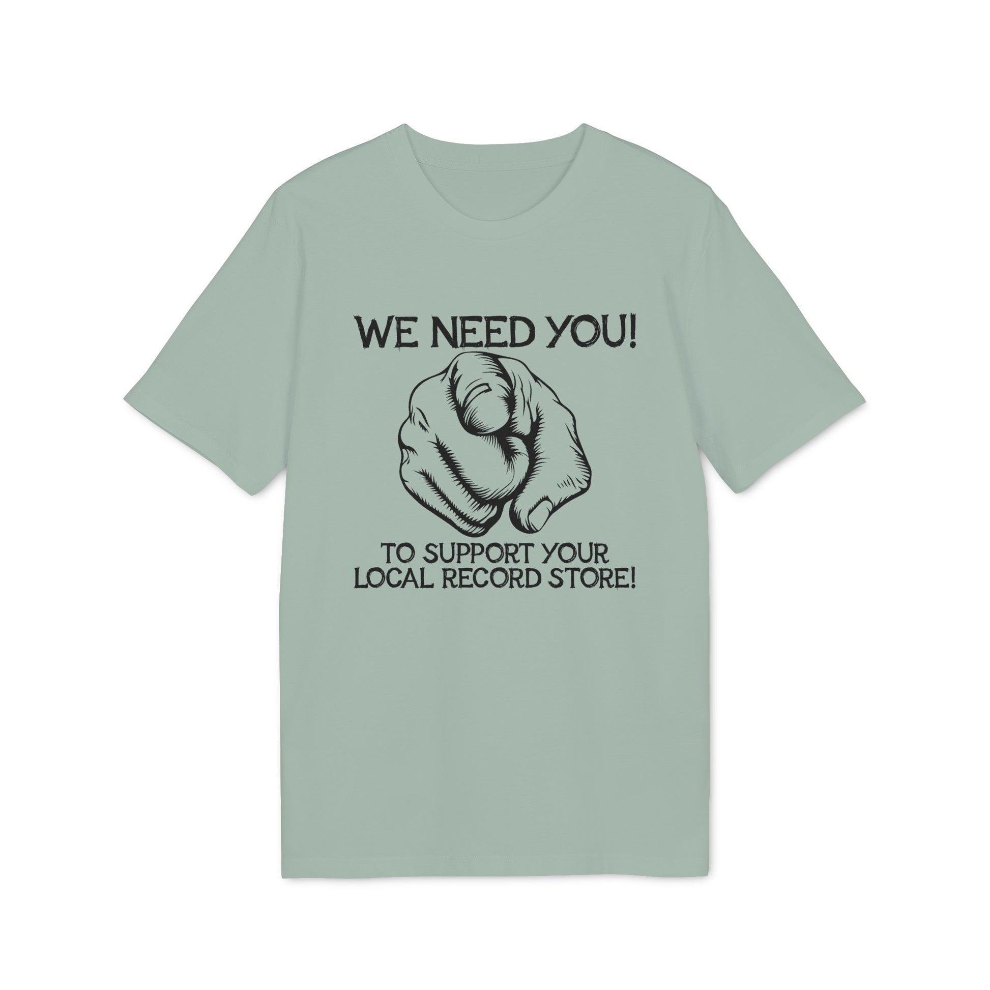 Light green t-shirt with "WE NEED YOU!" and a pointing finger above "TO SUPPORT YOUR LOCAL RECORD STORE!".