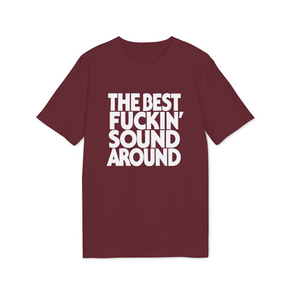 Maroon t-shirt with white text: THE BEST FUCKIN' SOUND AROUND.