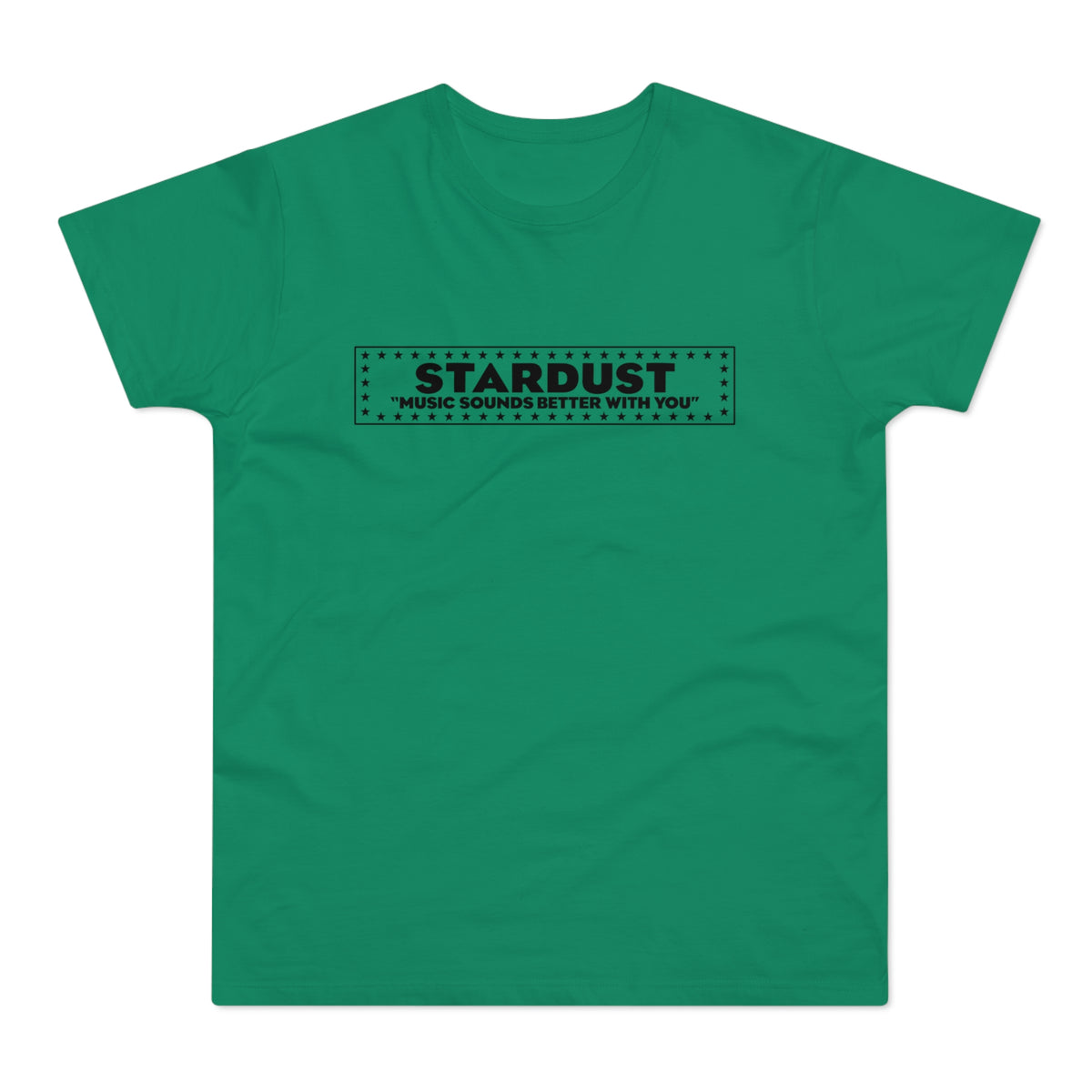 Green t-shirt with black "STARDUST" and "MUSIC SOUNDS BETTER WITH YOU" text.