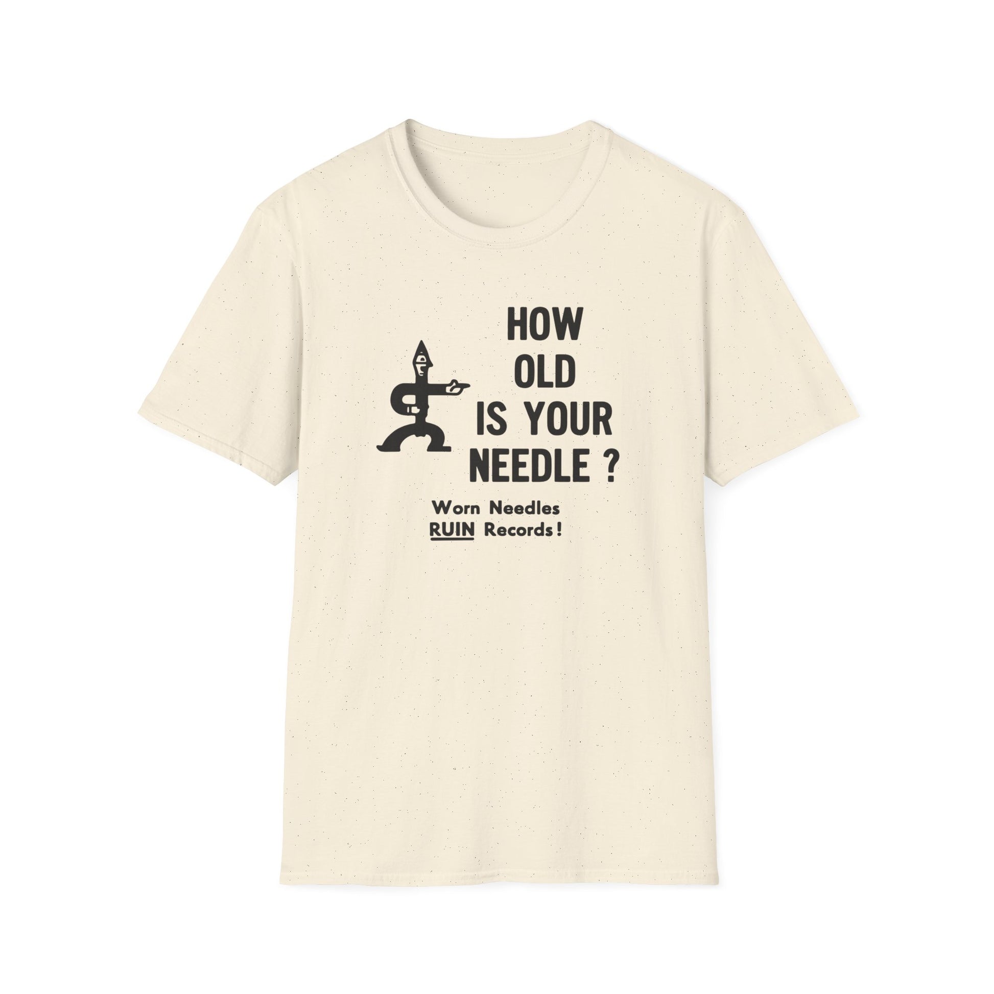 Cream t-shirt with black graphic: "HOW OLD IS YOUR NEEDLE? Worn Needles RUIN Records!"