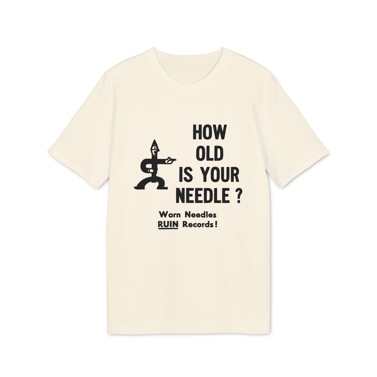 Cream t-shirt with black graphic: "HOW OLD IS YOUR NEEDLE?" and "Worn Needles RUIN Records!".