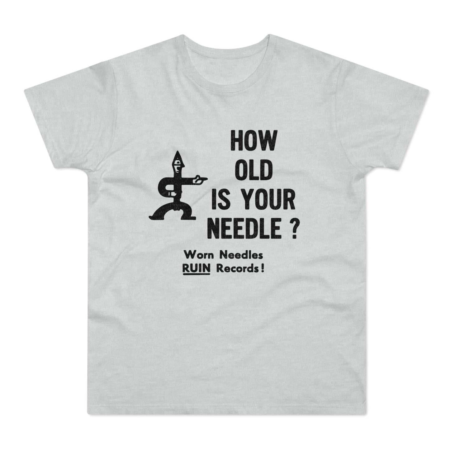 Light grey t-shirt with black graphic text "HOW OLD IS YOUR NEEDLE?" and warning.