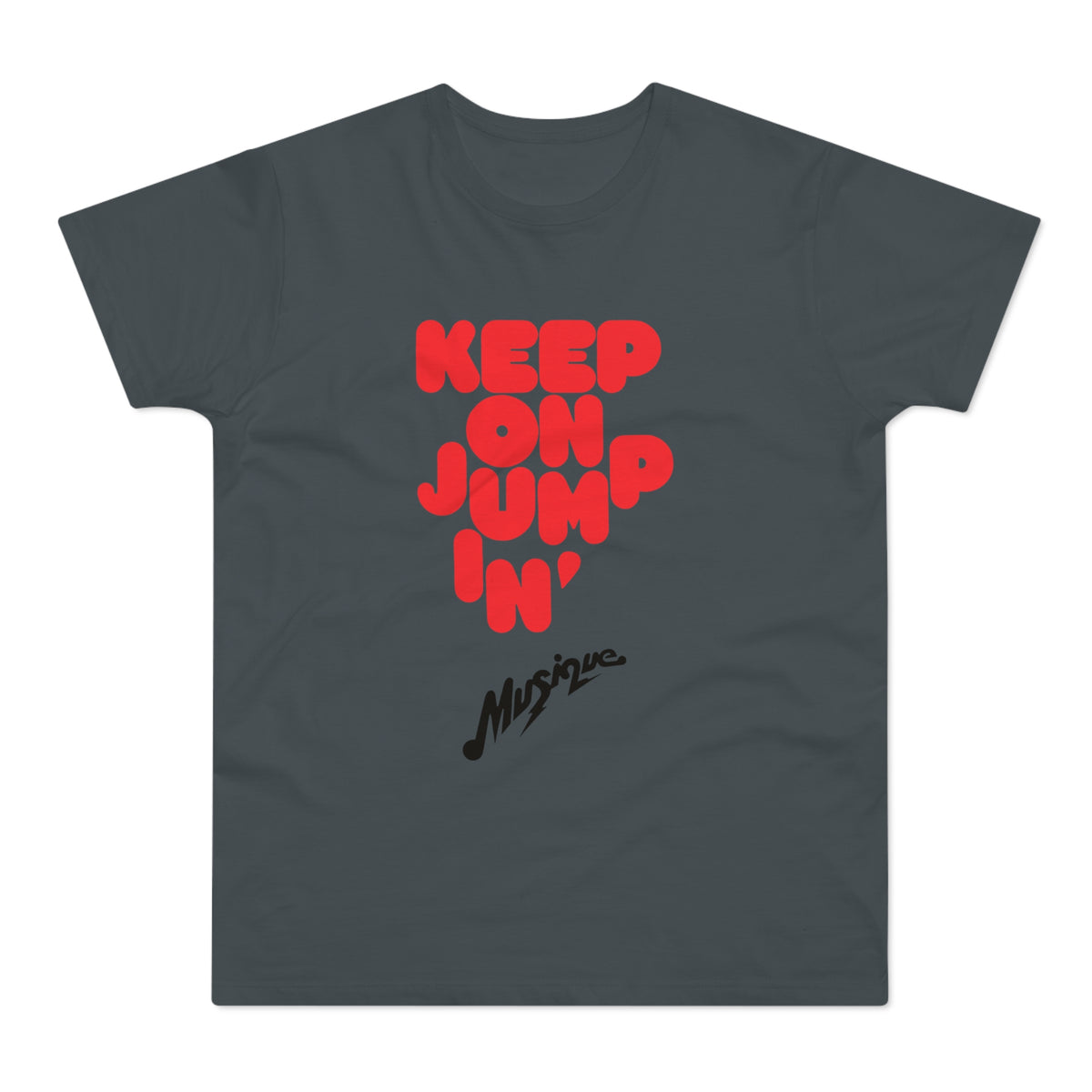 Dark grey t-shirt with red bubble letters saying "KEEP ON JUMP IN' MUSIQUE".