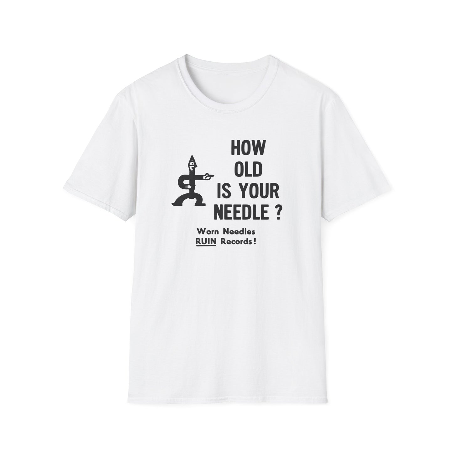 White t-shirt with black graphic and text: "HOW OLD IS YOUR NEEDLE? Worn Needles RUIN Records!"