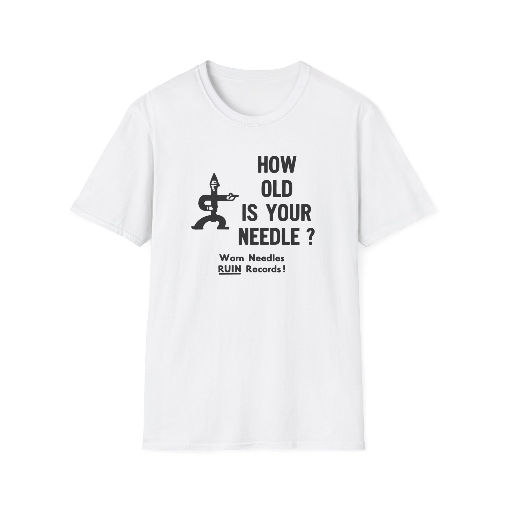 White t-shirt with black graphic and text: "HOW OLD IS YOUR NEEDLE? Worn Needles RUIN Records!"