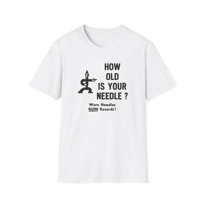 White t-shirt with black graphic and text: "HOW OLD IS YOUR NEEDLE? Worn Needles RUIN Records!"