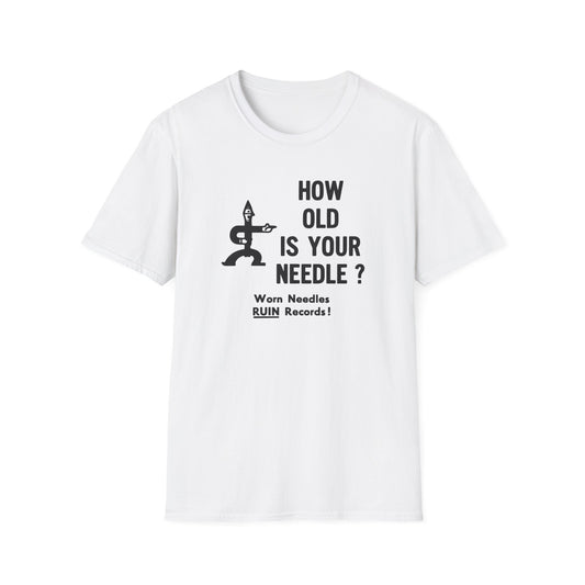White t-shirt with black graphic and text: "HOW OLD IS YOUR NEEDLE? Worn Needles RUIN Records!"