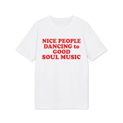 White t-shirt with red text "NICE PEOPLE DANCING to GOOD SOUL MUSIC".
